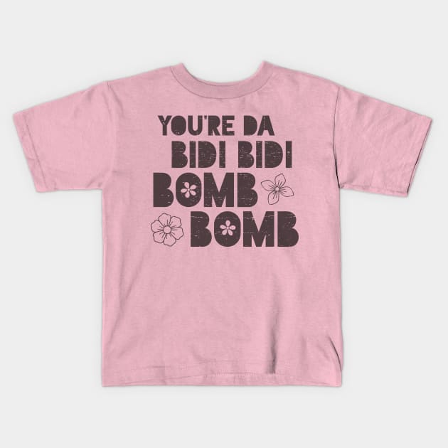 You're da bidi bidi bombom Kids T-Shirt by verde